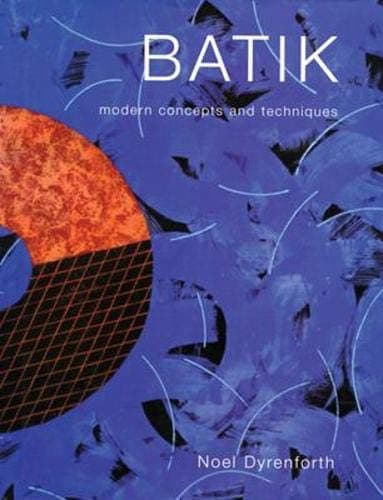 Batik: Modern Concepts and Techniques