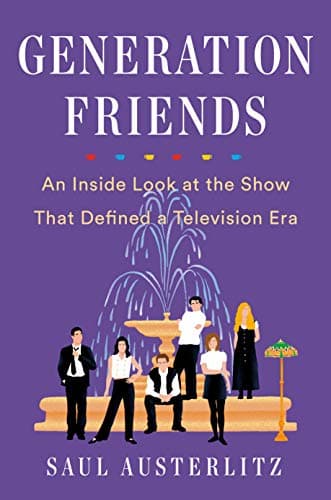 Generation Friends: An Inside Look at the Show That Defined a Television Era Hardcover – September 17, 2019