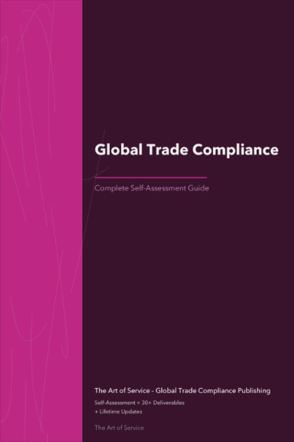 Global Trade Compliance A Complete Guide - 2021 Edition