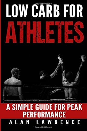 Low Carb For Athletes: A Simple Guide For Peak Performance: