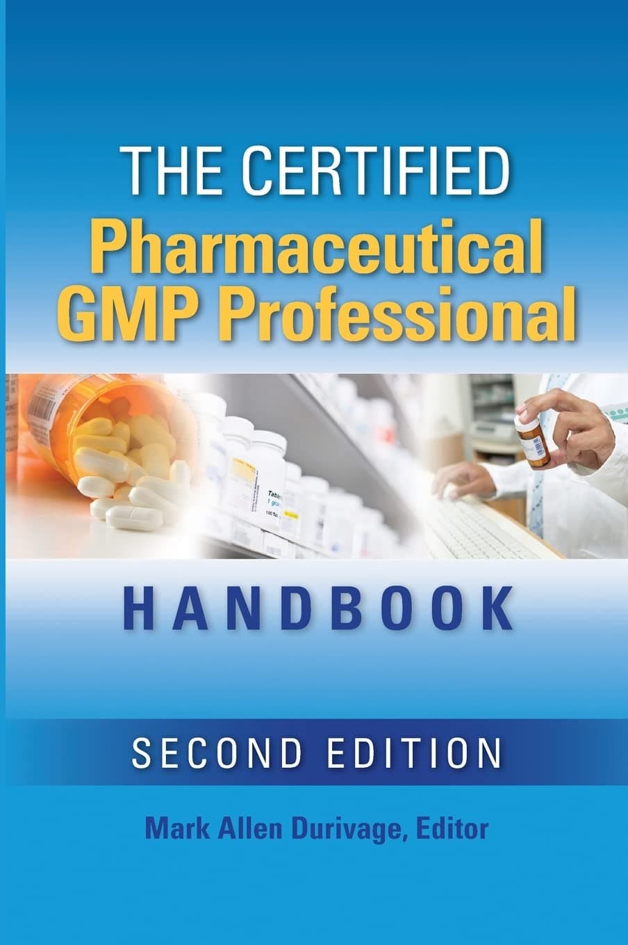 The Certified Pharmaceutical GMP Professional Handbook, Second Edition