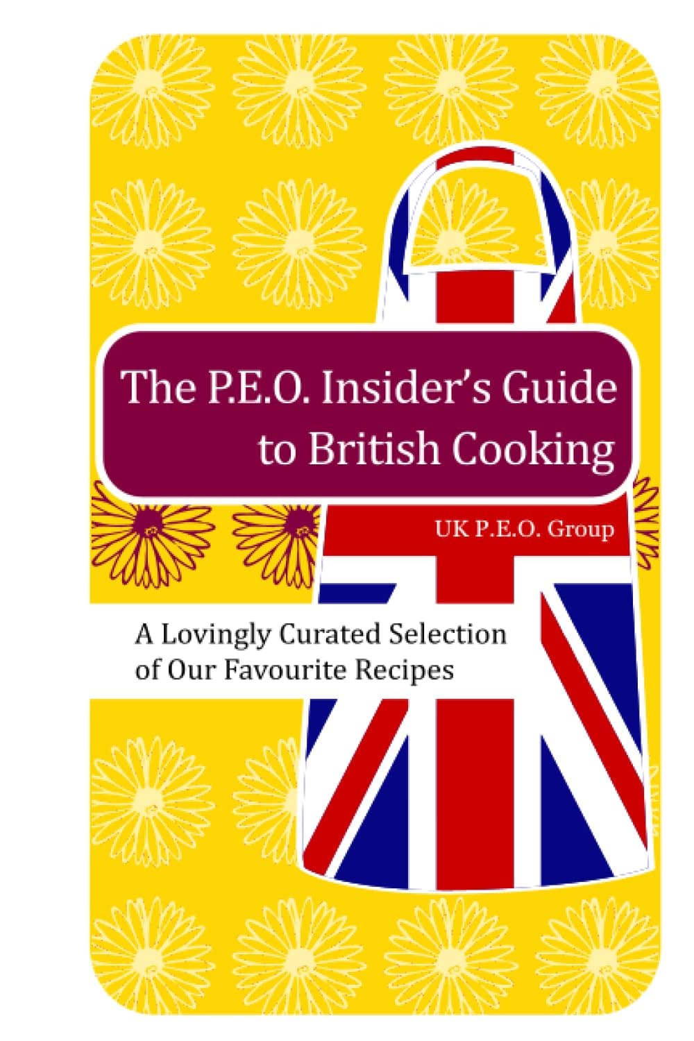 The P.E.O. Insider’s Guide to British Cooking: A lovingly curated selection of our favourite recipes