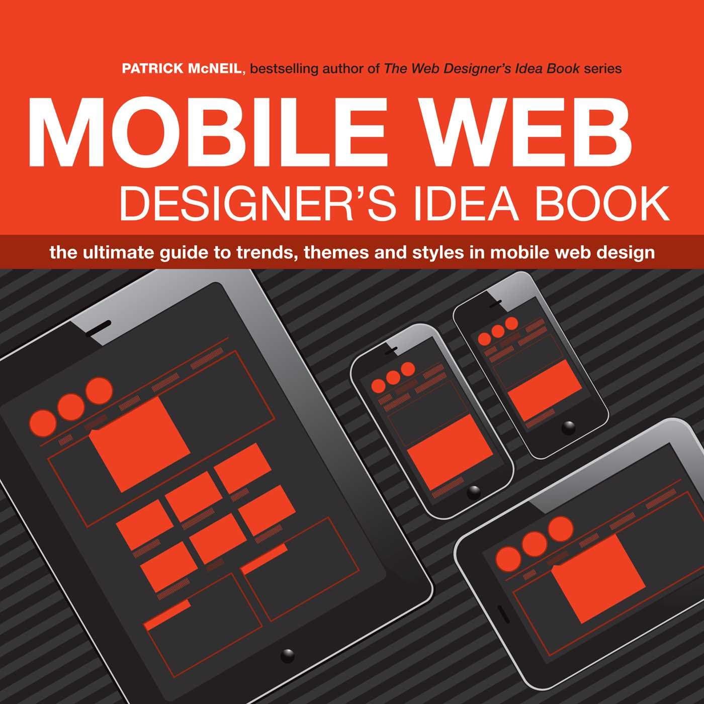 The Mobile Web Designer's Idea Book: The Ultimate Guide to Trends, Themes and Styles in Mobile Web Design Paperback – 26 January 2014