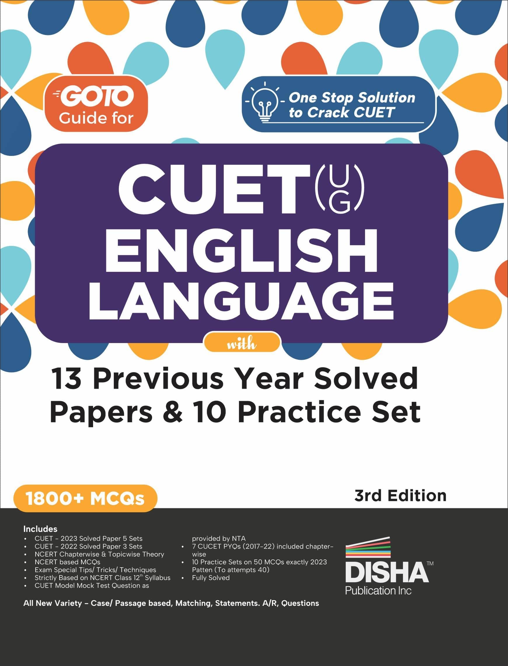 Go To Guide for CUET (UG) English Language with 13 Previous Year Solved Papers & 10 Practice Sets 3rd Edition | NCERT Coverage with PYQs & Practice Question Bank | MCQs, AR, MSQs & Passage based Questions