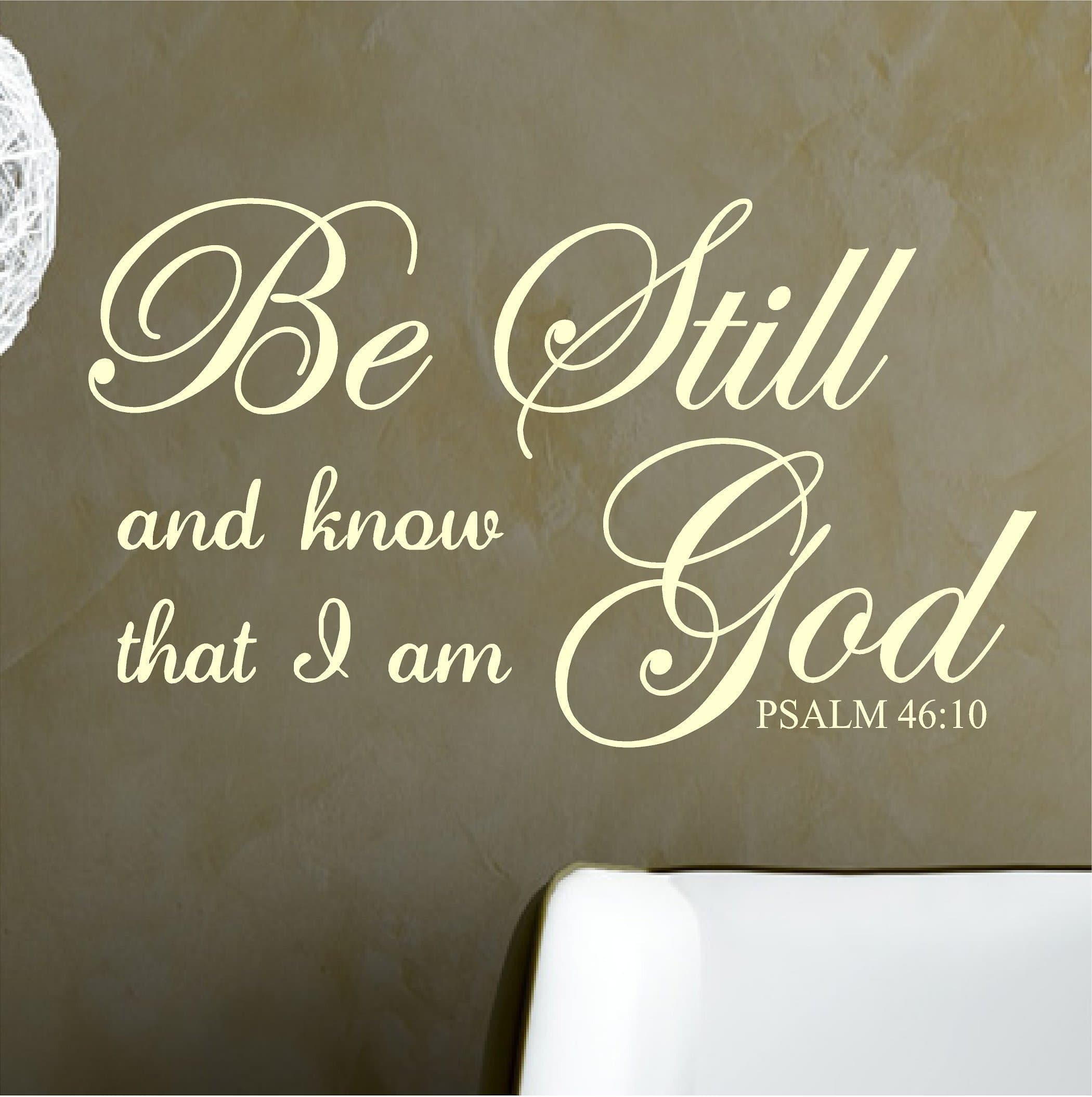 PSALM 46:10 - Be Still and Know That I am God - Wall Decal, Vinyl Decor Sticker (Choose A Size & Color)