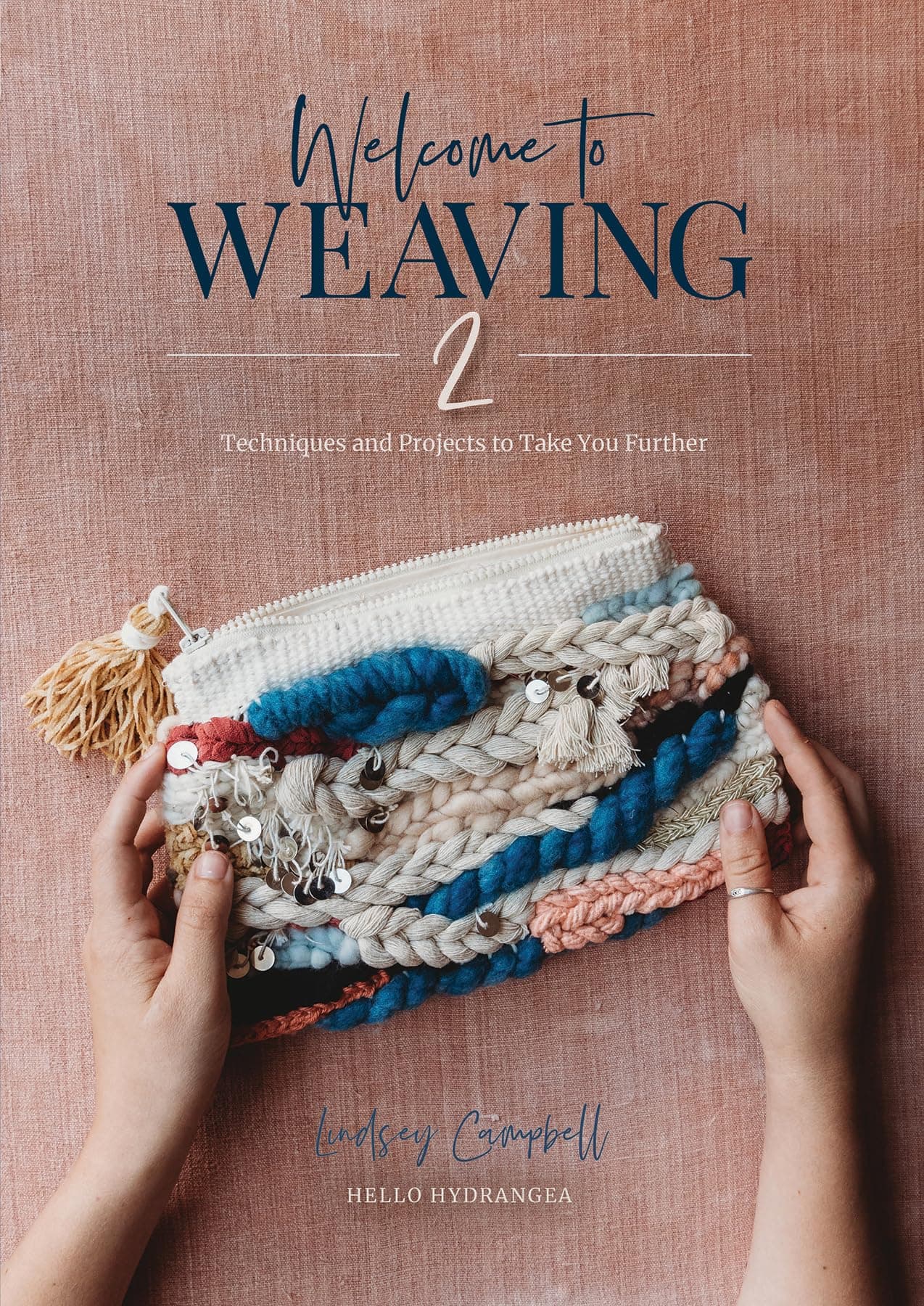 Schiffer Publishing Welcome to Weaving 2: Techniques and Projects to Take You Further